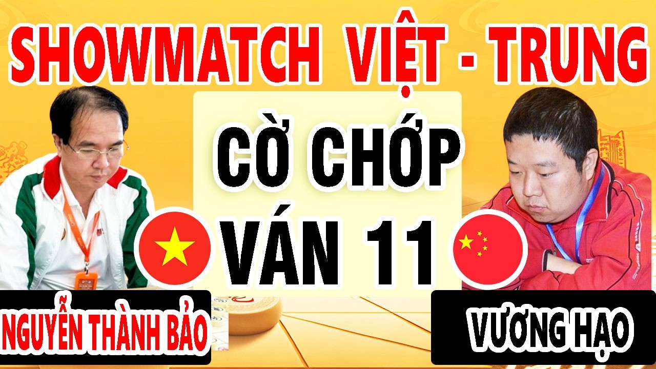 VÁN 11 | VƯƠNG HẠO ( TRUNG QUỐC ) vs NGUYỄN THÀNH BẢO ( VIỆT NAM ) | SHOWMATCH - CHẠM 7