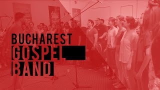 Bucharest Gospel Band - My Soul Says Yes [Rehearsal @ BDM Live Session]