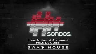 Jose Nunez & Antranig feat. El Gucci - Swag House (Extended Mix)