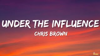 Chris Brown - Under The Influence (Lyrics)