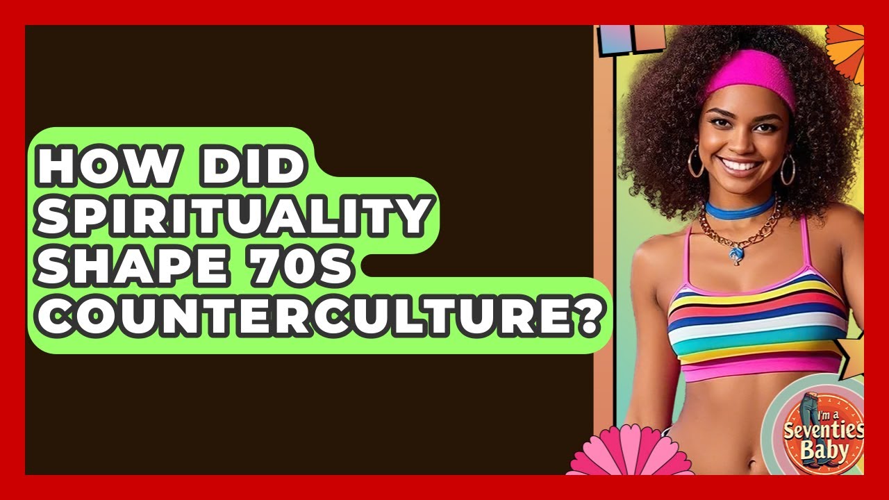 How Did Spirituality Shape 70s Counterculture? - I'm a 70s Baby
