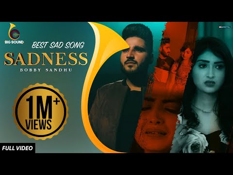 Sadness : Bobby Sandhu (Official Video) Jaymeet | Mawin Singh | Latest Sad Songs 2019 | Big Sound