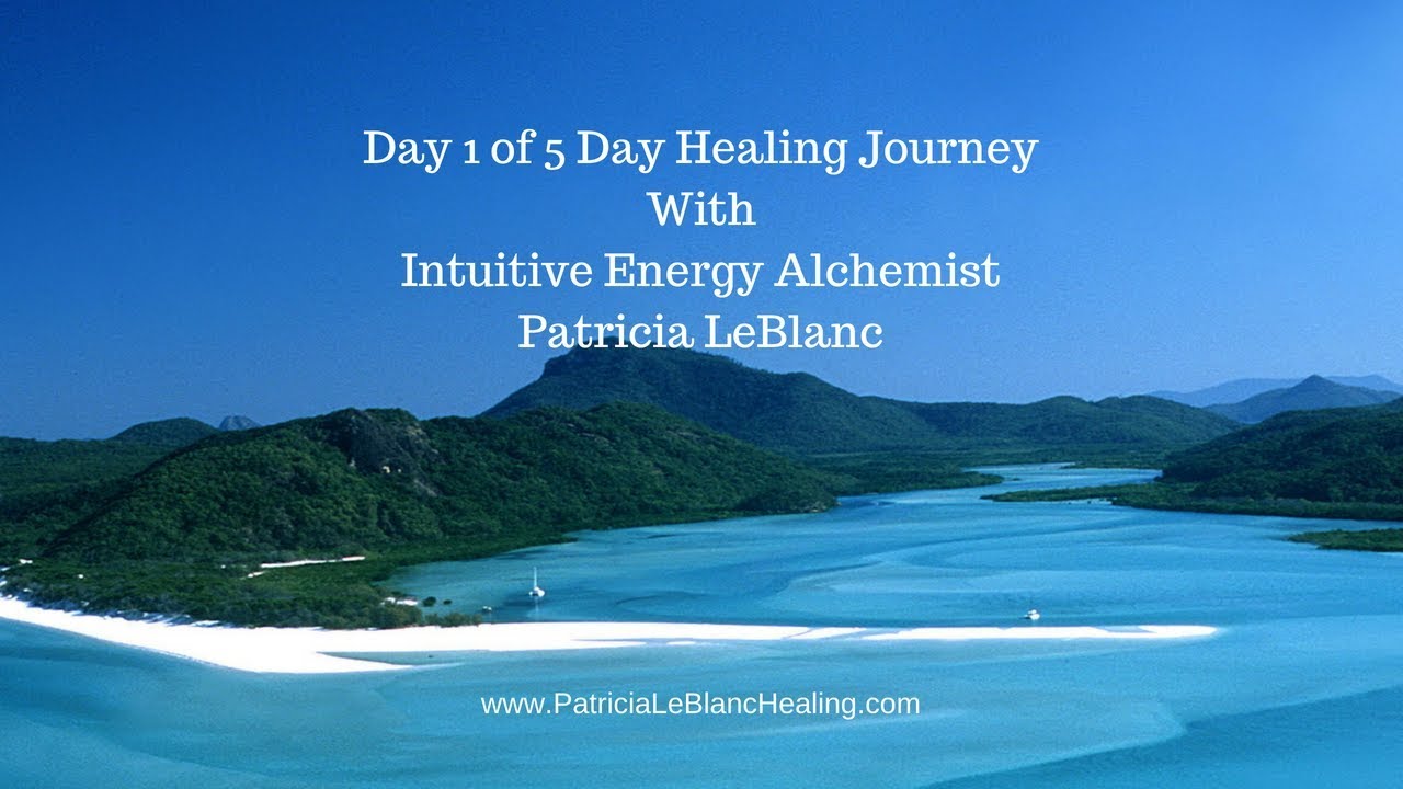 August 13th 2018 Day 1 of 5 Day of Healing with Patricia LeBlanc