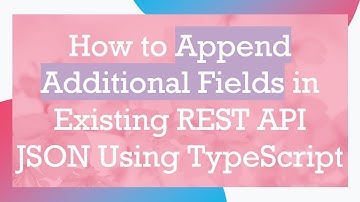 How to Append Additional Fields in Existing REST API JSON Using TypeScript