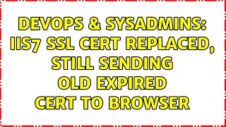 Famous DevOps & SysAdmins: IIS7 SSL Cert replaced, still sending old expired cert to browser Wealth