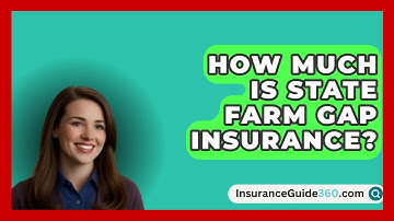 How Much Is State Farm GAP Insurance? -  InsuranceGuide360.com