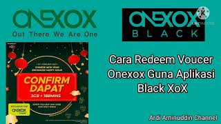 Cara Redeem Baucer Onexox Guna Aplikasi Black Xox