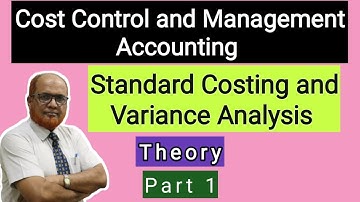 Cost Control and Management Accounting I Standard Costing and Variance Analysis I Theory I Part 1 I