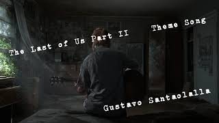 The Last Of Us Part II Theme Song Gustavo Santaolalla