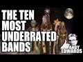 The ten most underated bands in music history  ranked sort of