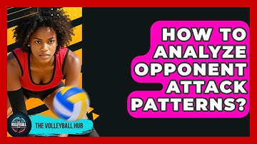 How To Analyze Opponent Attack Patterns? - The Volleyball Hub