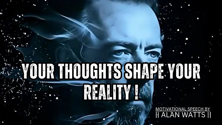 your Thoughts shape your Reality || Alan Watts
