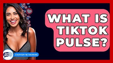 What Is TikTok Pulse? - Everyday-Networking