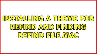 Ubuntu: Installing a theme for rEFInd and finding rEFInd file MAC