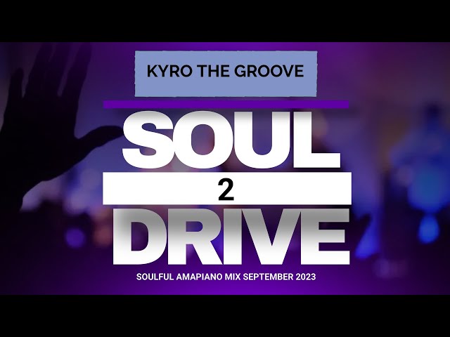 Soul Drive 2: The Ultimate Soulful PRIVATE SCHOOL Amapiano Mix For September 2023 class=