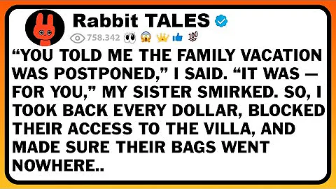 “You Told Me The Family Vacation Was Postponed,” I Said. “It Was—For You,” My Sister Smirked. So, I