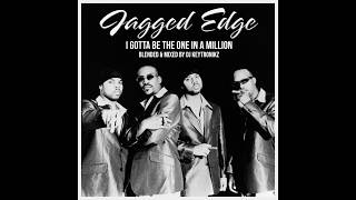 Jagged Edge - I Gotta Be The One In A Million