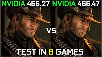 Nvidia Drivers 466.27 Vs 466.47 Test in 8 Games