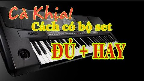 Bộ set korg pa như thế nào là đủ và hay! Cách có bộ set đủ và hay!