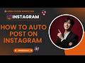 How To Auto Post On Instagram | Instagram Auto Post Bot