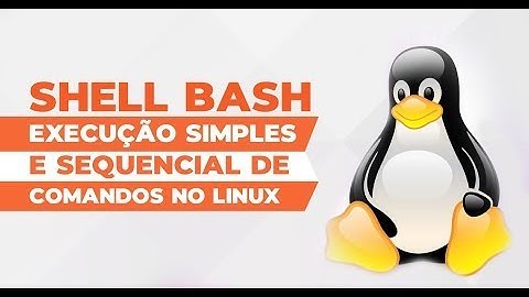 Shell Bash - Execução simples e sequencial de comandos no Linux
