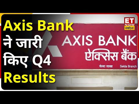 Axis bank Q4 Results : Axis Bank ने जारी किए Q4 नतीजे ,मुनाफा ₹1120 Cr, ₹32/Sh डिविडेंड का ऐलान