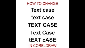 Changing Text Case in CorelDraw: How To Change Text Case in CorelDraw