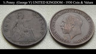 ½ Penny (George V) UNITED KINGDOM - 1930 Coin u0026 Values