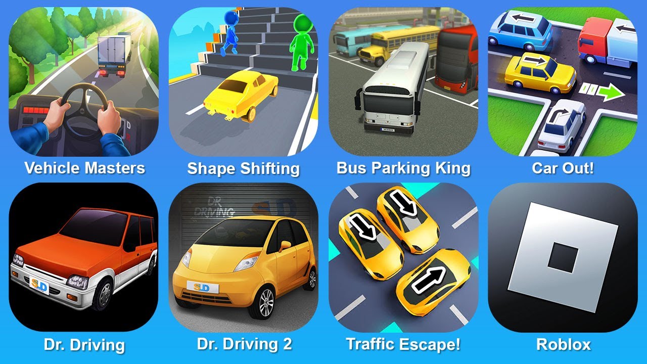 Vehicle Masters, Shape Shifting, Bus Parking King, Car Out!, Dr. Driving, Dr, Driving 2