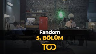 Fandom 5. Bölüm