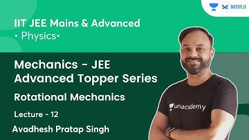Mechanics | Rotational Mechanics | L12 | Mathflix | Avadhesh Pratap Singh