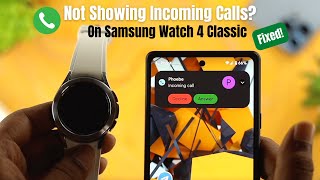 Fix- Galaxy Watch 4 Classic Not Showing Incoming Calls!