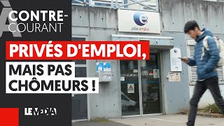 PRIVÉS D'EMPLOI, MAIS PAS CHÔMEURS !