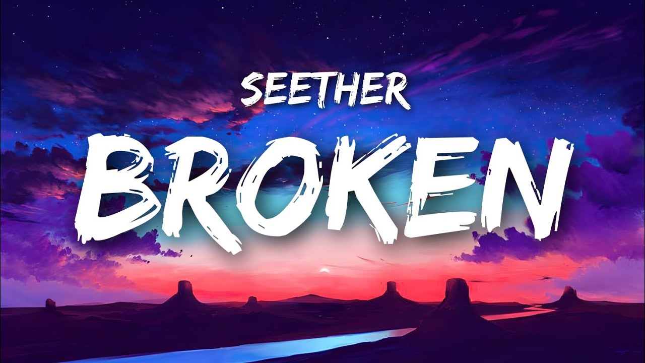 Broken Seether (Lyrics) YouTube