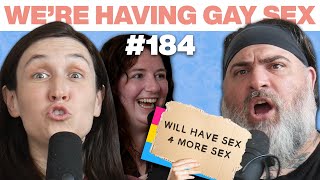 Neil Rubenstein Isn’t Gay-for-Pay, He’s Gay-for-Girls | WHGS Ep. 184 | LGBTQ Comedy Series