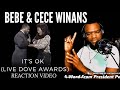 Bebe &amp; Cece Winans - It&#39;s OK - (LIVE DOVE AWARDS) -REACTION VIDEO