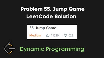 LeetCode Problem 55. Jump Game Easy Solution Full Tutorial | Dynamic Programming