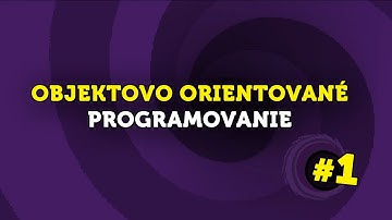OOP 01 - Trieda vs. Objekt (Základy programovania a OOP)