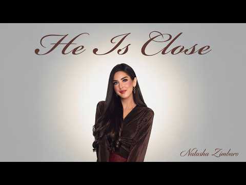 Natasha Zimbaro - He Is Close [Official Audio]