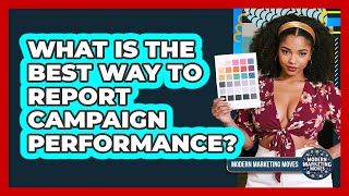 What Is The Best Way To Report Campaign Performance?