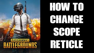 How To Change The Brightness, Type & Colour Of Sight Scope Reticle In Pubg, Xbox, Playstation, Pc