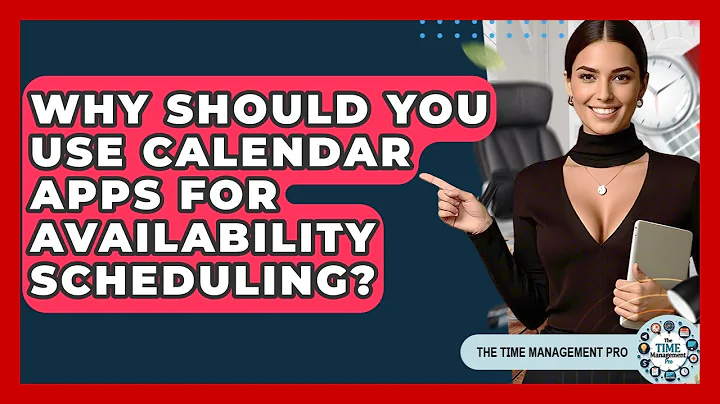 Why Should You Use Calendar Apps For Availability Scheduling? - The Time Management Pro
