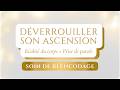 SOIN pour «déverrouiller» son ASCENSION avec Luc