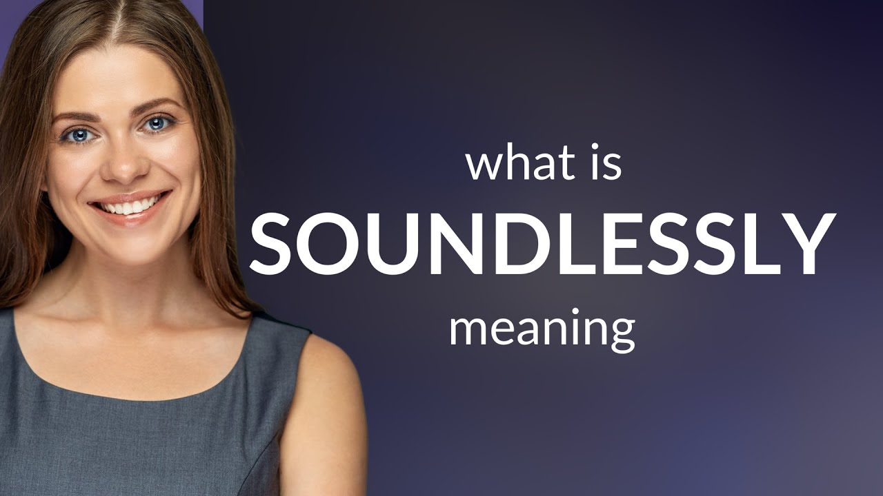 Soundlessly Soundlessly | what is SOUNDLESSLY definition - YouTube