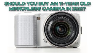 Should You Buy An 11-Year Old Mirrorless Sony Nex-3 Camera?