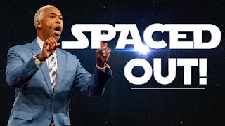 Spaced Out! | Bishop Dale C. Bronner | Word of Faith Family Worship Cathedral