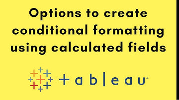 Options to create conditional formatting using calculated fields in Tabeau