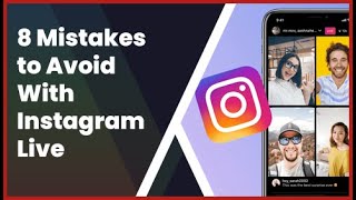 8 Mistakes to Avoid With Instagram Live