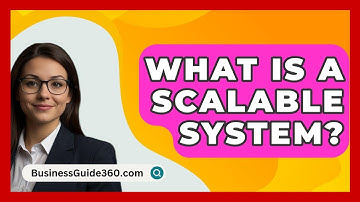 What Is A Scalable System? - BusinessGuide360.com