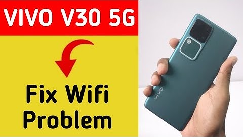 Vivo V30 5G wifi problem solve kaise kare,How to fix wifi problem in Vivo V30 5G